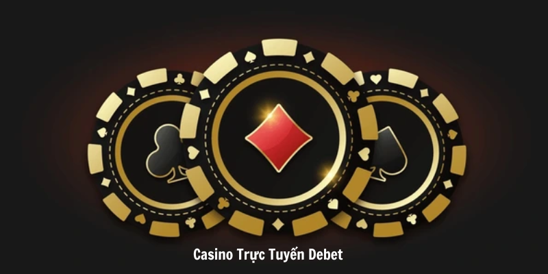Casino Trực Tuyến Debet