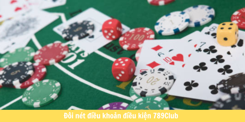 Đôi nét điều khoản điều kiện 789Club