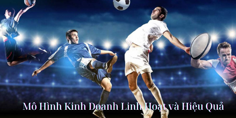 Mô Hình Kinh Doanh Linh Hoạt và Hiệu Quả