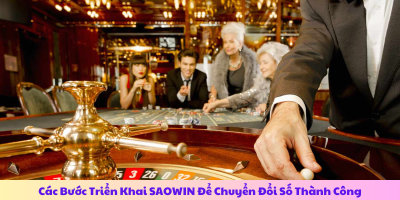 Các Bước Triển Khai SAOWIN Để Chuyển Đổi Số Thành Công