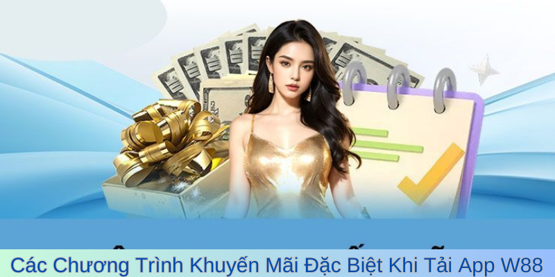 Các Chương Trình Khuyến Mãi Đặc Biệt Khi Tải App W88