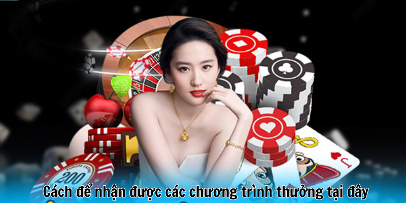 Cách để nhận được các chương trình thưởng tại đây
