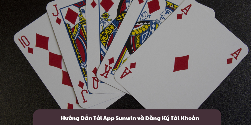 Hướng Dẫn Tải App Sunwin và Đăng Ký Tài Khoản