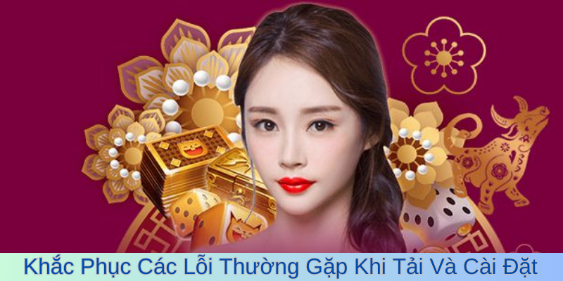 Khắc Phục Các Lỗi Thường Gặp Khi Tải Và Cài Đặt App W88