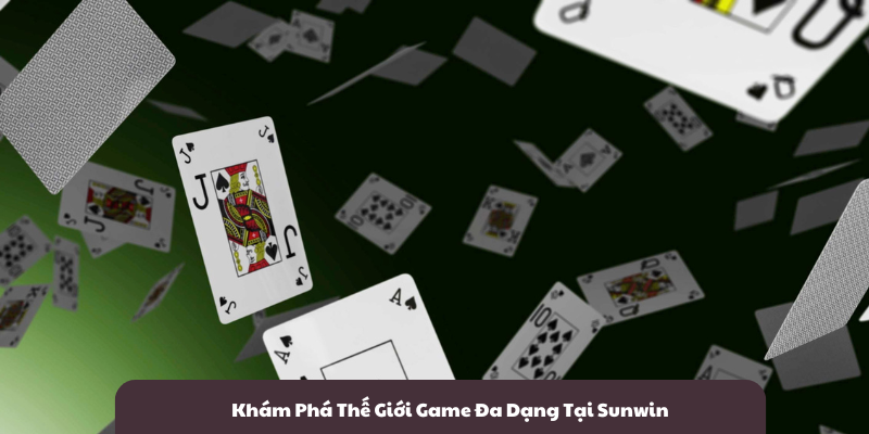 Thế Giới Game Đa Dạng Tại Sunwin
